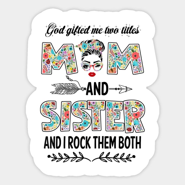 God Gifted Me Two Titles Mom And Sister Flower Gift Sticker by Penda